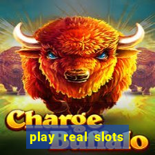 play real slots for real money