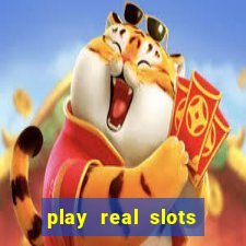 play real slots for real money