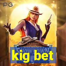 kig bet