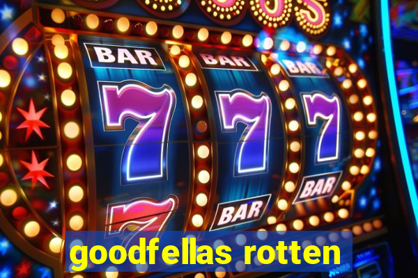 goodfellas rotten