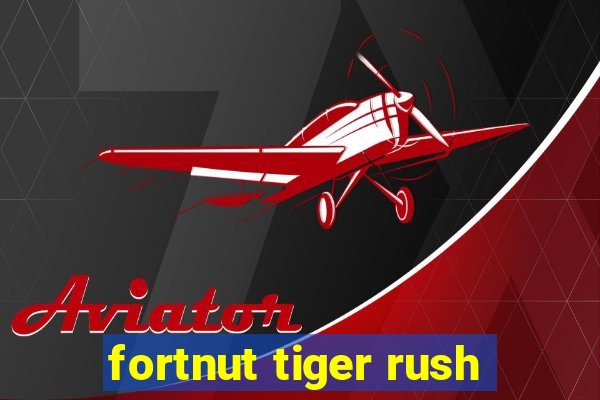 fortnut tiger rush