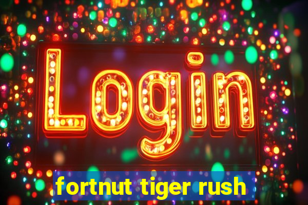 fortnut tiger rush