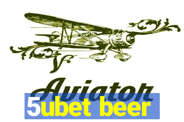 5ubet beer