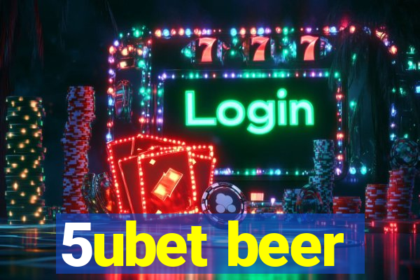 5ubet beer