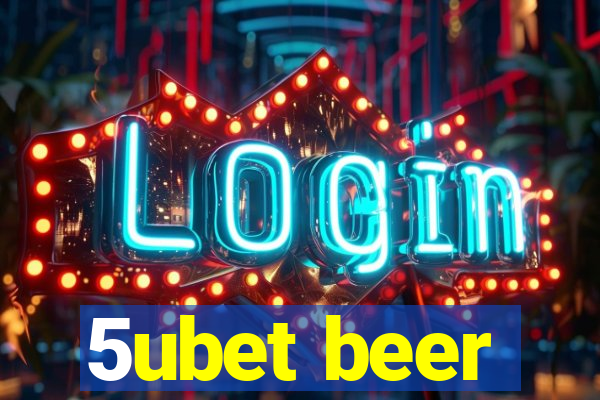 5ubet beer