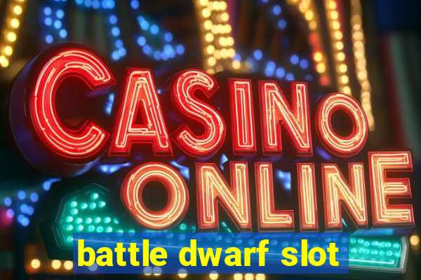 battle dwarf slot