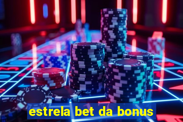 estrela bet da bonus