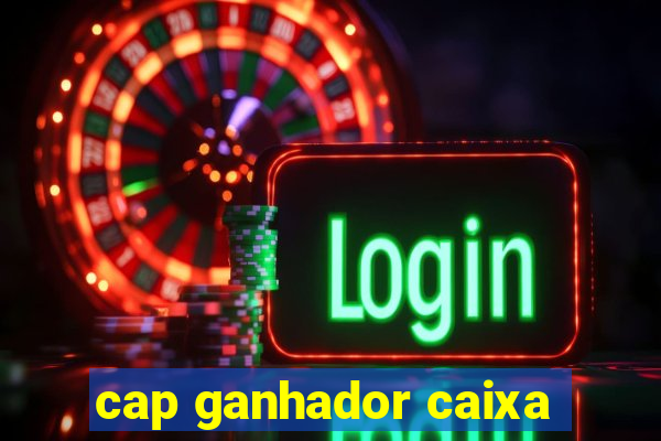 cap ganhador caixa