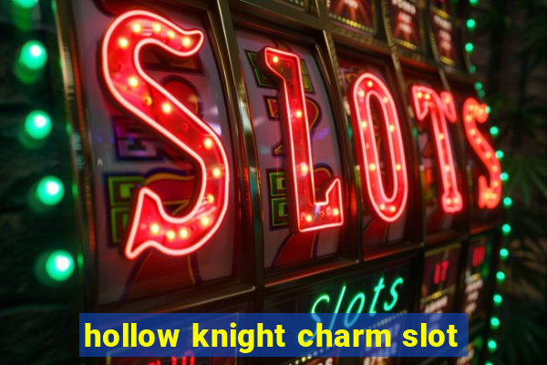 hollow knight charm slot