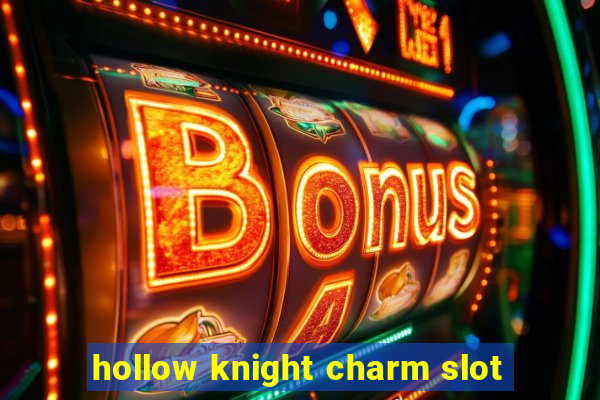 hollow knight charm slot