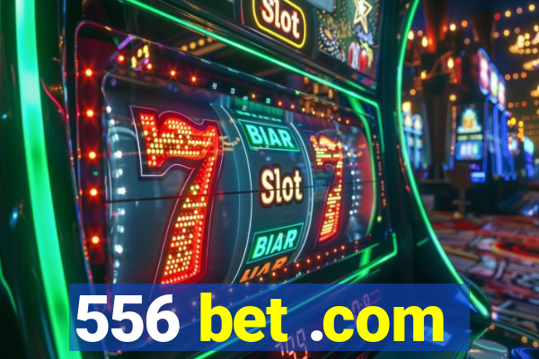 556 bet .com