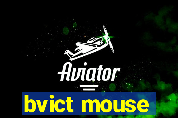 bvict mouse