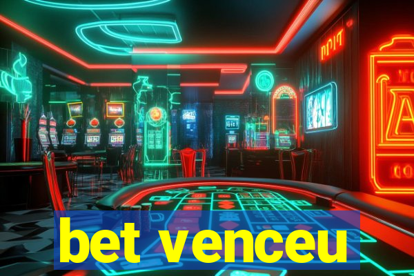 bet venceu