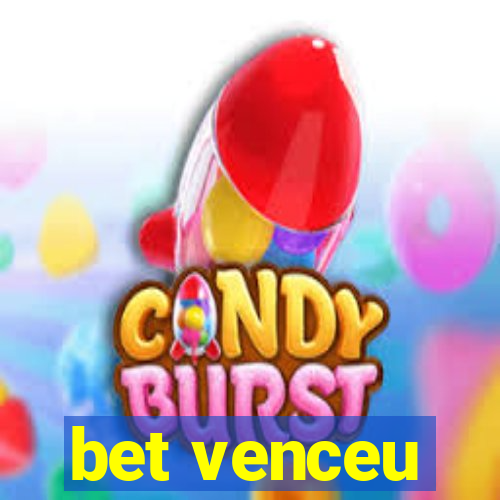 bet venceu