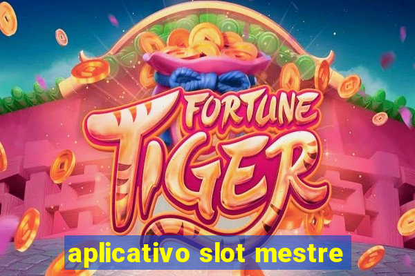 aplicativo slot mestre