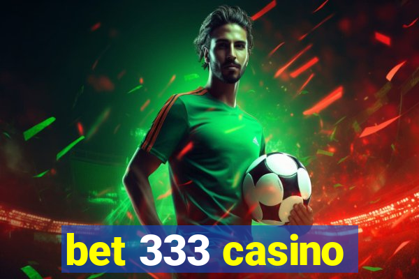 bet 333 casino