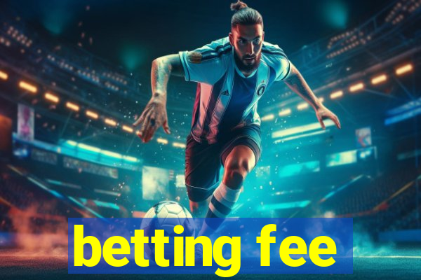 betting fee