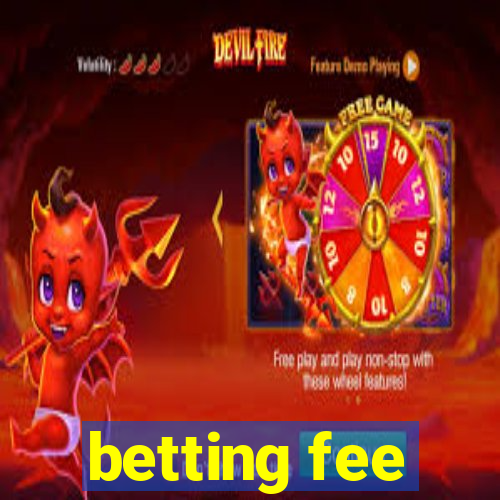 betting fee