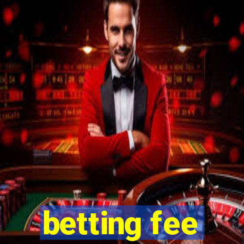 betting fee