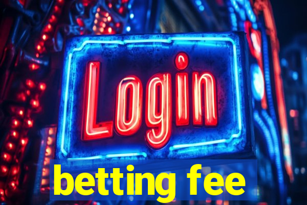 betting fee