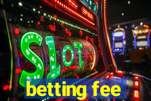 betting fee