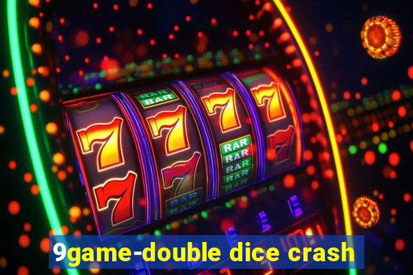 9game-double dice crash