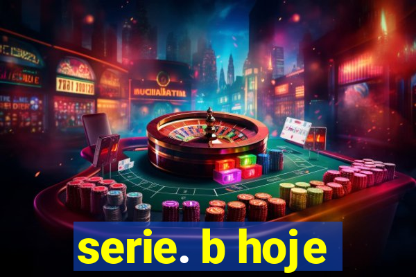 serie. b hoje