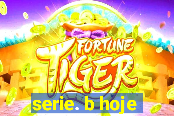 serie. b hoje