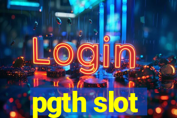 pgth slot