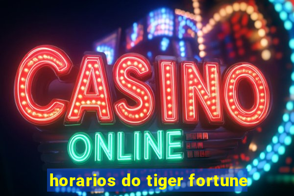 horarios do tiger fortune