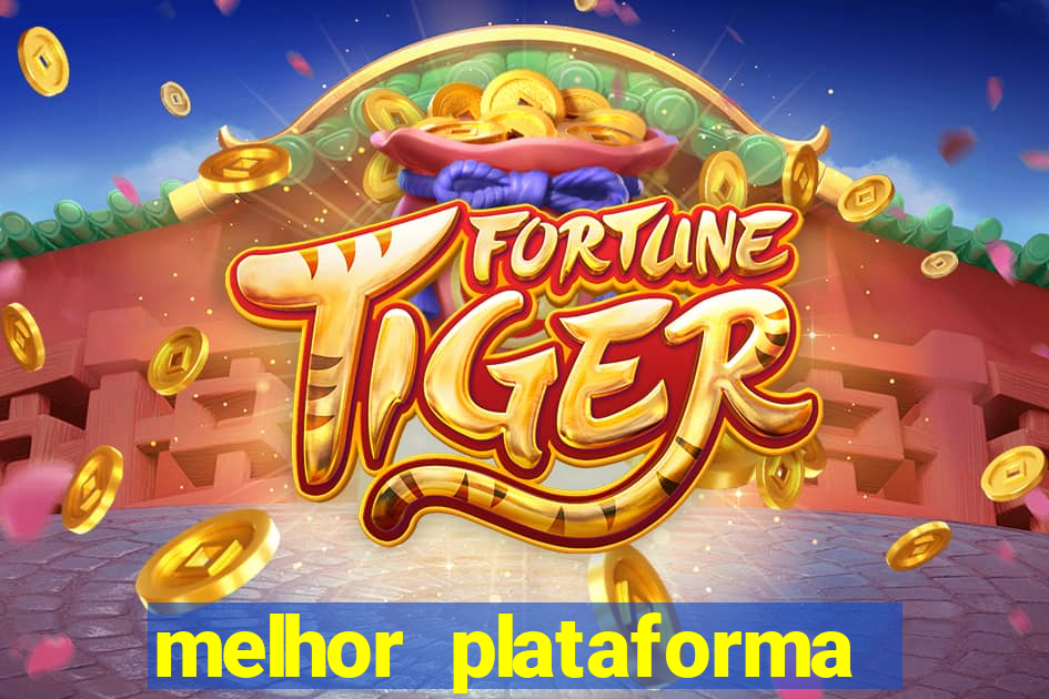 melhor plataforma do jogo do tigre