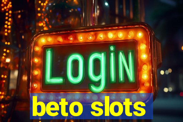 beto slots