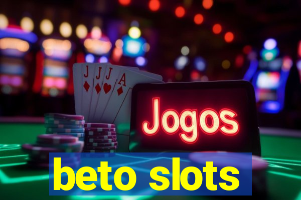 beto slots