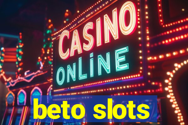 beto slots