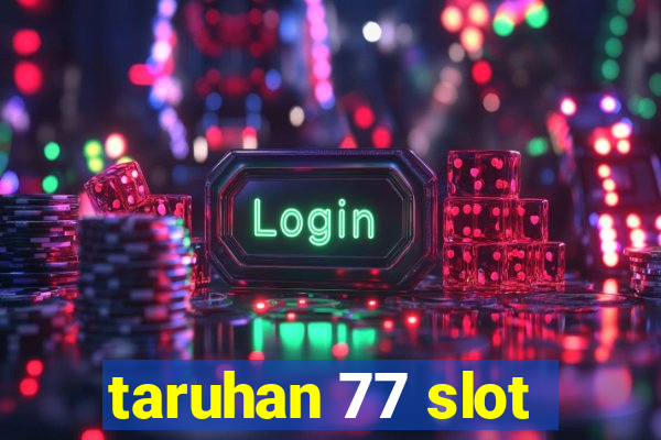 taruhan 77 slot