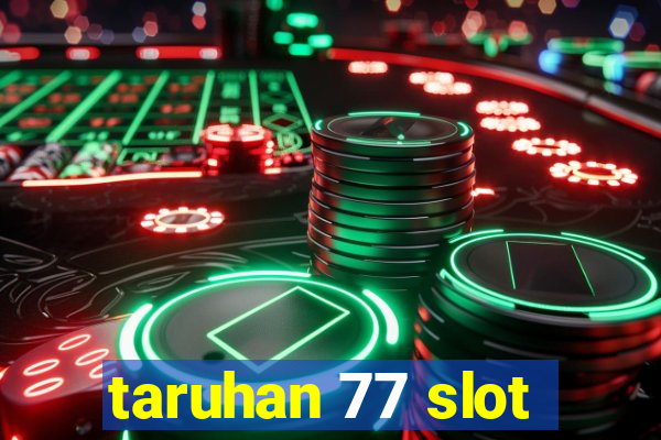 taruhan 77 slot