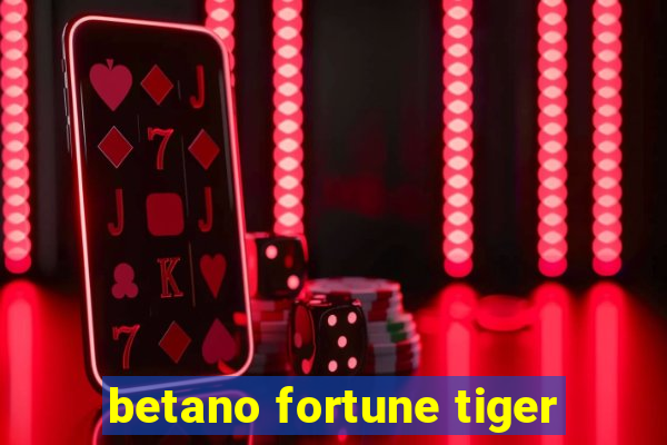 betano fortune tiger