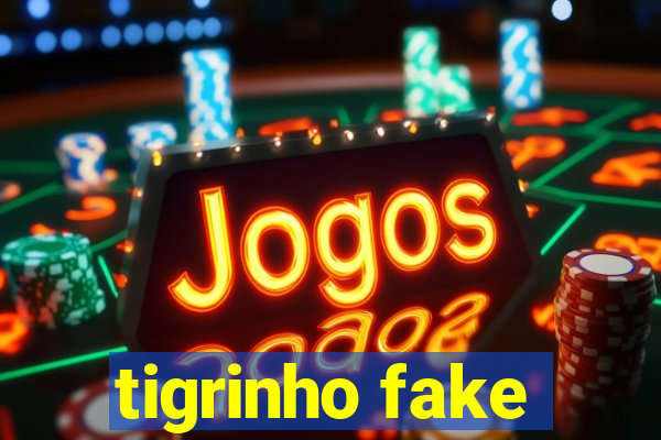 tigrinho fake