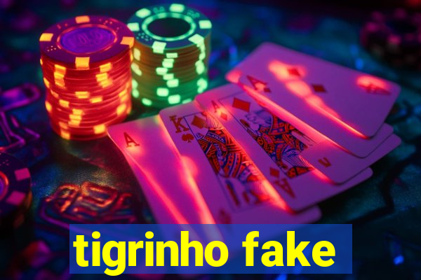 tigrinho fake