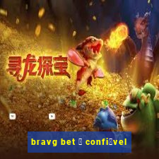 bravg bet 茅 confi谩vel