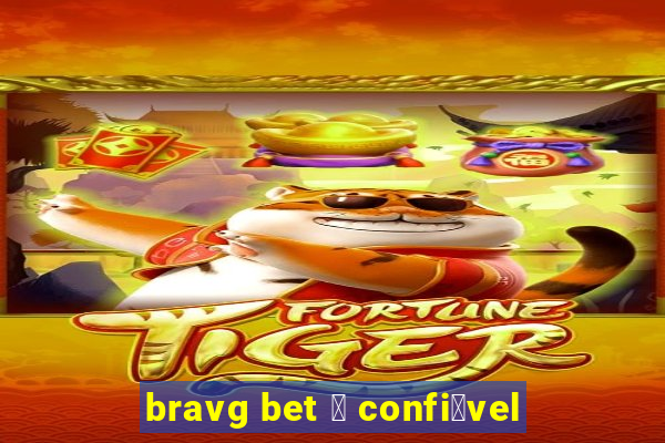 bravg bet 茅 confi谩vel