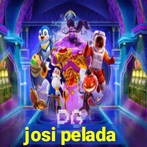 josi pelada