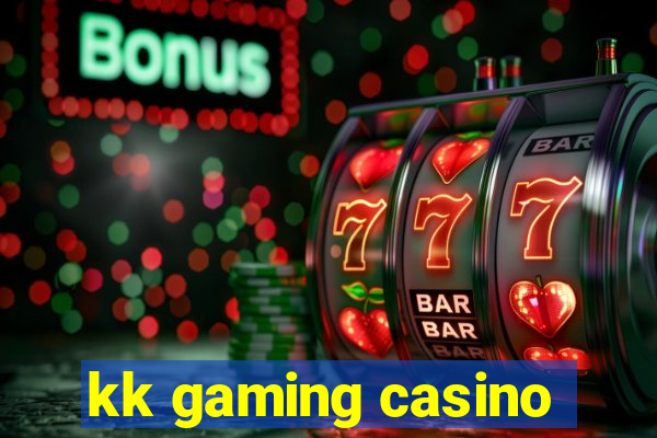 kk gaming casino