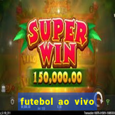 futebol ao vivo online futemax