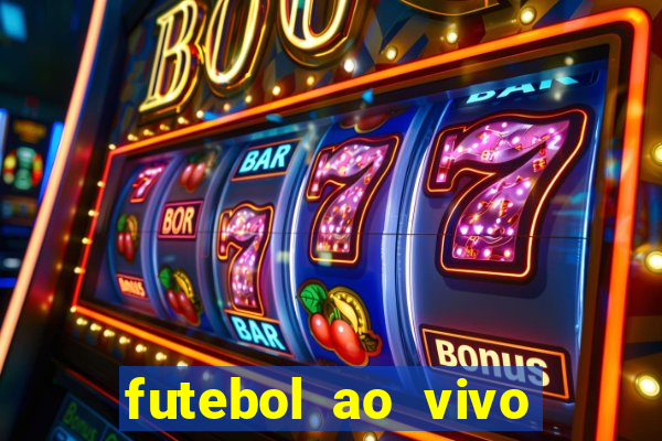 futebol ao vivo online futemax