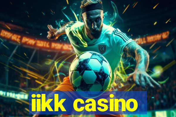 iikk casino