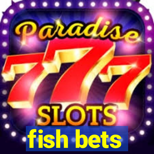 fish bets