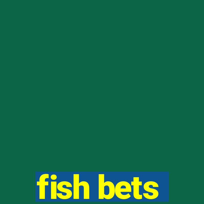 fish bets