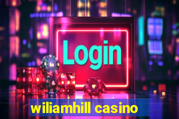 wiliamhill casino