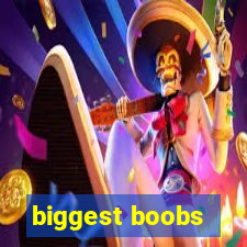 biggest boobs